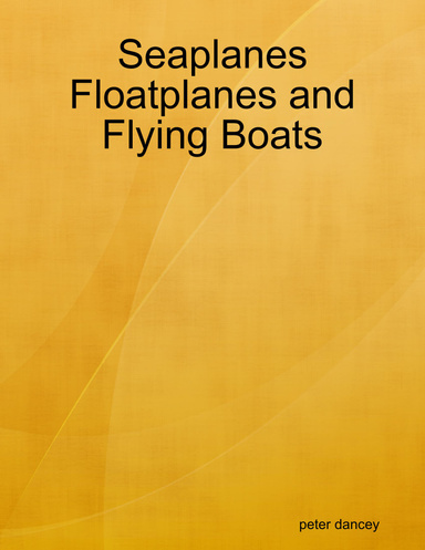 Seaplanes Floatplanes and Flying Boats