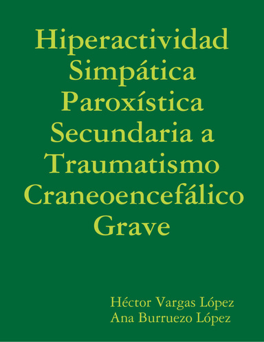 Hiperactividad Simpática Paroxística Secundaria a Traumatismo Craneoencefálico Grave