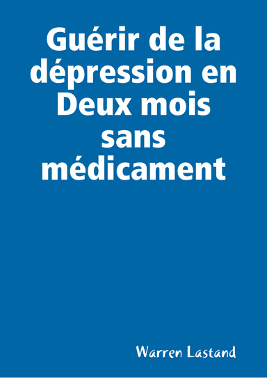 Guérir de la dépression en Deux mois sans médicament