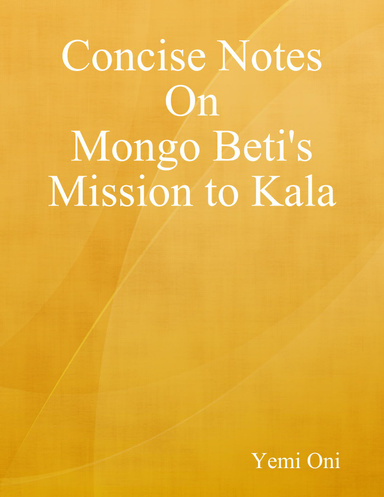 Concise Notes On Mongo Beti's Mission to Kala