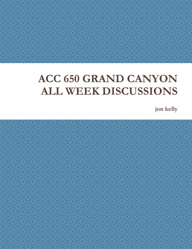 ACC 650 GRAND CANYON ALL WEEK DISCUSSIONS