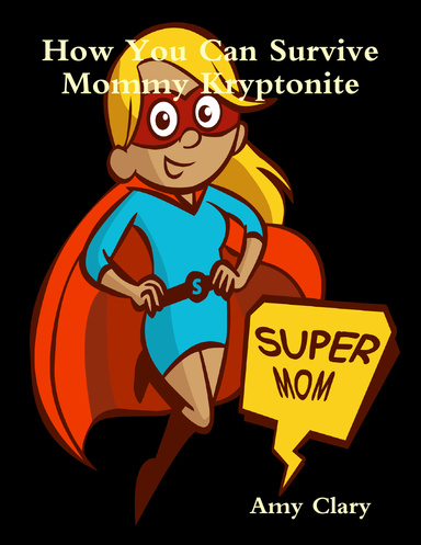 How You Can Survive Mommy Kryptonite