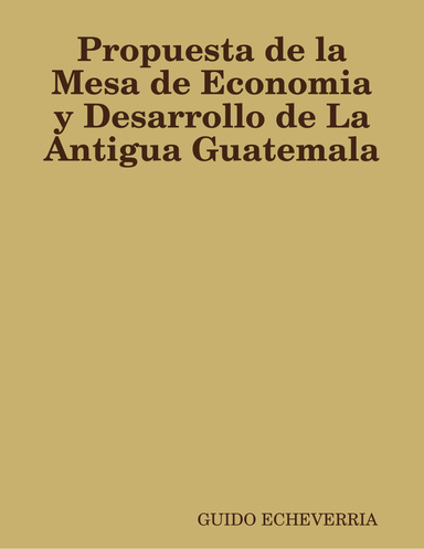 Propuesta de la Mesa de Economia y Desarrollo de La Antigua Guatemala