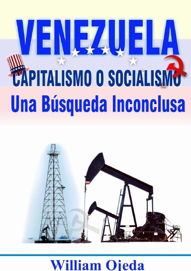 Venezuela: Capitalismo o Socialismo. Una búsqueda inconclusa