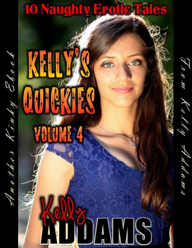 Kelly's Quickies Volume 4
