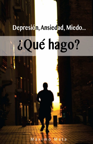 Depresión, Ansiedad, Miedo... ¿Qué hago?
