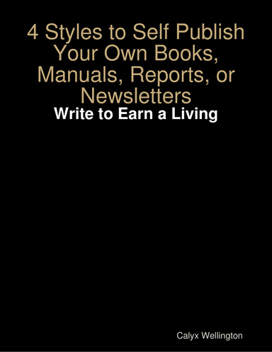 4 Styles to Self Publish Your Own Books Manuals, Reports, or Newsletters