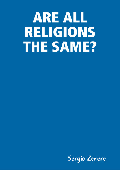 ARE ALL RELIGIONS THE SAME?