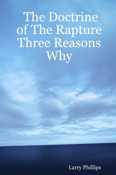 The Doctrine of The Rapture  Three Reasons Why