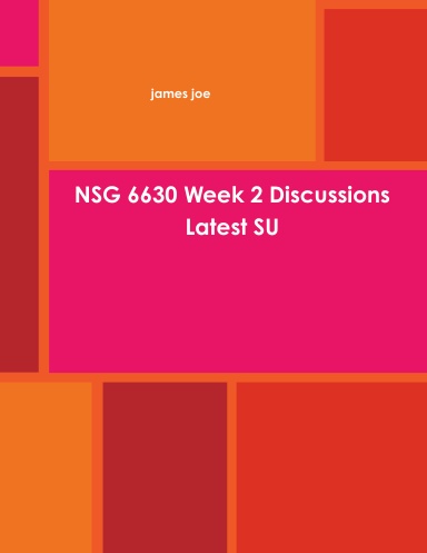 NSG 6630 Week 2 Discussions Latest SU