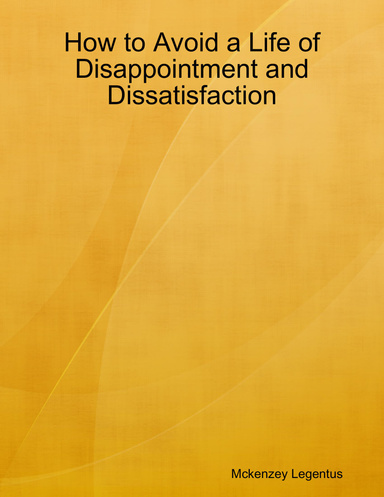 How to Avoid a Life of Disappointment and Dissatisfaction