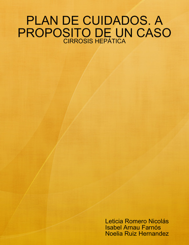 PLAN DE CUIDADOS. A PROPOSITO DE UN CASO: CIRROSIS HEPÁTICA