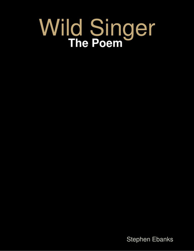 Wild Singer: The Poem
