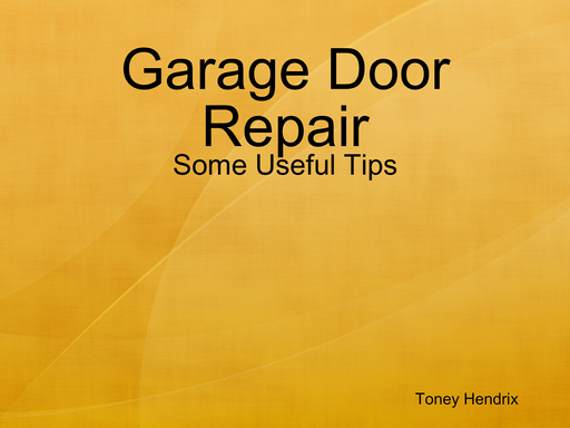 Garage Door Repair - Some Useful Tips