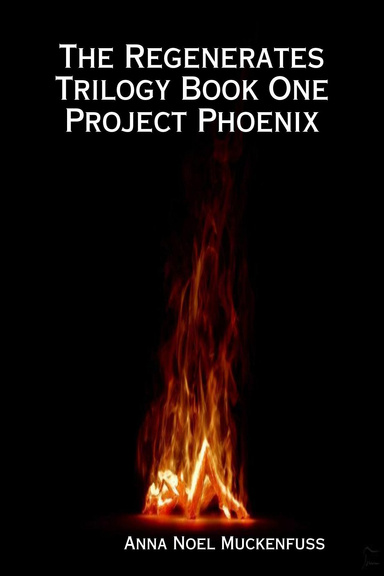 The Regenerates Trilogy Book One: Project Phoenix