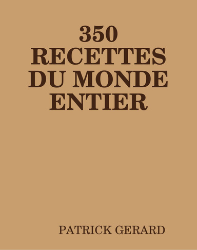 350  RECETTES DU MONDE ENTIER