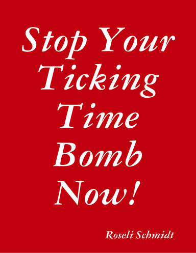Stop Your Ticking Time Bomb Now!