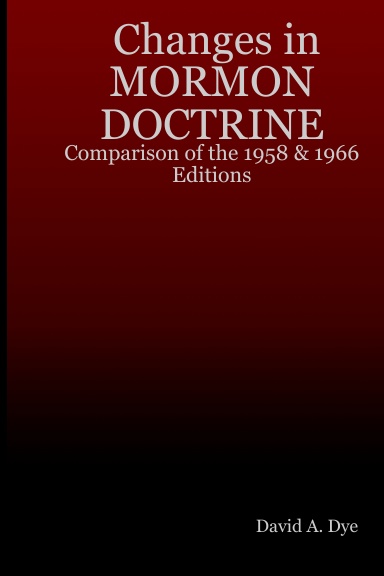 Changes in MORMON DOCTRINE: Comparison of the 1958 & 1966 Editions