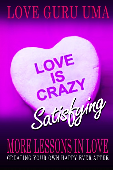 Love is Crazy Satisfying: More Lessons in Love