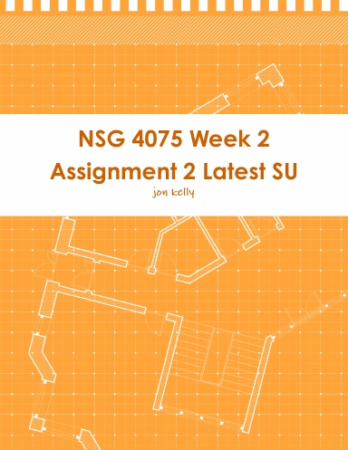 NSG 4075 Week 2 Assignment 2 Latest SU