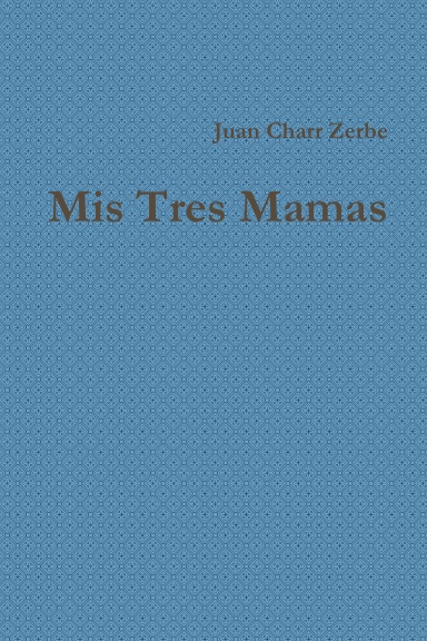 Mis Tres Mamas
