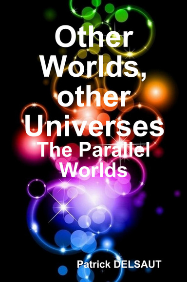 Other Worlds, other Universes
