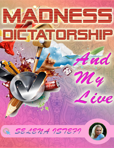 Madness Dictatorship and My Live