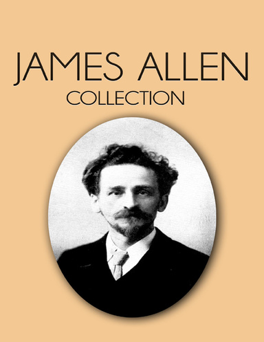 James Allen Collection - As a Man Thinketh, Eight Pillars of Prosperity, The  Way of Peace and The Heavenly Life