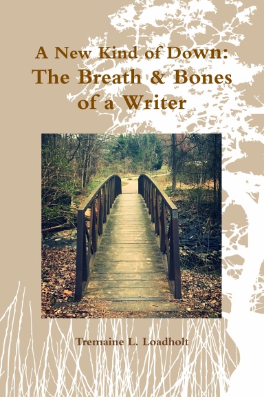 A New Kind of Down: The Breath & Bones of a Writer