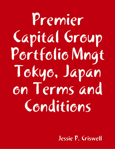 Premier Capital Group Portfolio Mngt Tokyo, Japan on Terms and Conditions