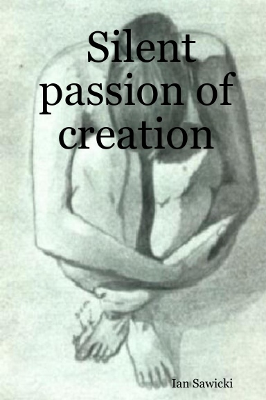Silent passion of creation