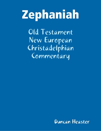 Zephaniah: Old Testament New European Christadelphian Commentary