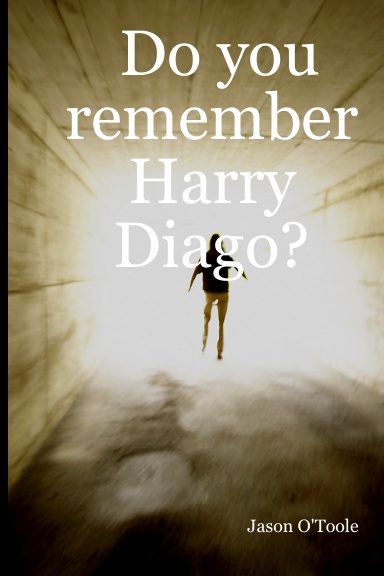 Do you remember Harry Diago?