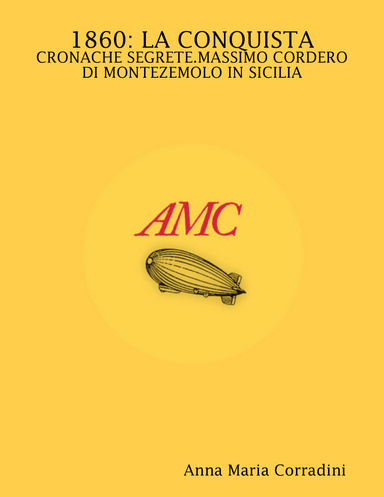 1860: La conquista  - Cronache segrete. Massimo Cordero di Montezemolo in Sicilia