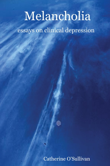 Melancholia: essays on clinical depression