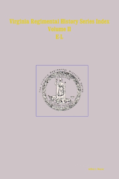Virginia Regimental Series Index, Volume II E-L