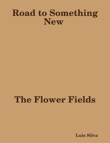 Road to Something New V.1 I.2 - The Flower Fields