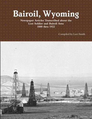 Bairoil -Transcribed Newspaper Articles from 1880 thru 1922