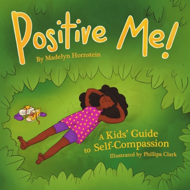 Positive Me!: A Kids' Guide to Self-compassion