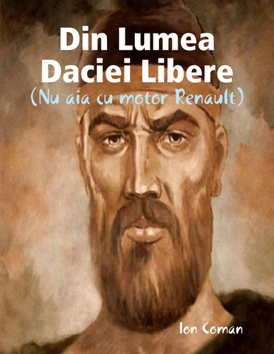 Din Lumea Daciei Libere - (Nu aia cu motor Renault)
