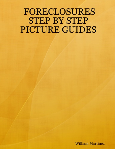 FORECLOSURES STEP BY STEP PICTURE GUIDES