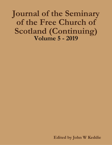Journal of the Seminary of the Free Church of Scotland (Continuing)   Volume 5 - 2019