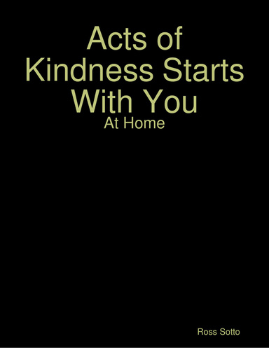 Acts of Kindness Starts With You - At Home