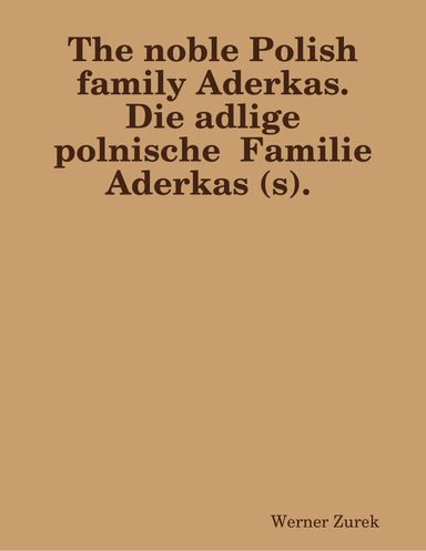 The noble Polish family Aderkas.  Die adlige polnische  Familie Aderkas (s).