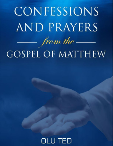 CONFESSIONS AND PRAYERS FROM THE GOSPEL OF MATTHEW