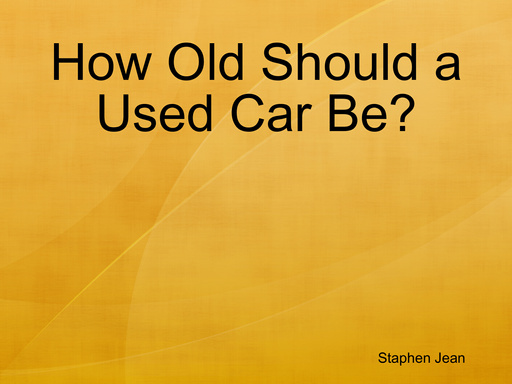 How Old Should a Used Car Be?