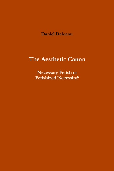 The Aesthetic Canon: Necessary Fetish or Fetishized Necessity?