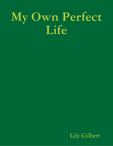 My Own Perfect Life