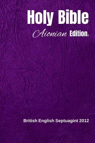 Holy Bible Aionian Edition: British English Septuagint 2012