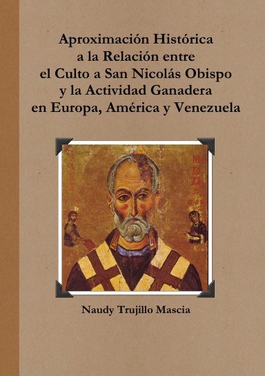 Aproximación Histórica a la Relación entre el Culto a San Nicolás Obispo y la Actividad Ganadera en Europa, América y Venezuela